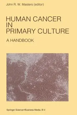 Human Cancer in Primary Culture, a Handbook (Softcover Reprint of the Original 1st 1991)