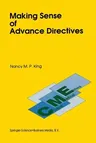 Making Sense of Advance Directives (Softcover Reprint of the Original 1st 1991)