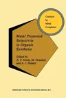 Metal Promoted Selectivity in Organic Synthesis (Softcover Reprint of the Original 1st 1991)