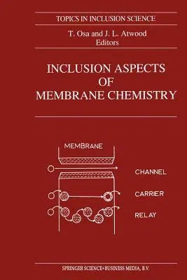 Inclusion Aspects of Membrane Chemistry (Softcover Reprint of the Original 1st 1991)