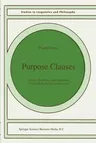 Purpose Clauses: Syntax, Thematics, and Semantics of English Purpose Constructions (Softcover Reprint of the Original 1st 1991)