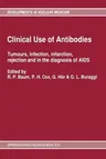 Clinical Use of Antibodies: Tumours, Infection, Infarction, Rejection and in the Diagnosis of AIDS (Softcover Reprint of the Original 1st 1991)