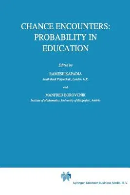 Chance Encounters: Probability in Education (Softcover Reprint of the Original 1st 1991)