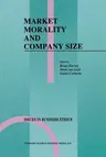 Market Morality and Company Size (Softcover Reprint of the Original 1st 1991)