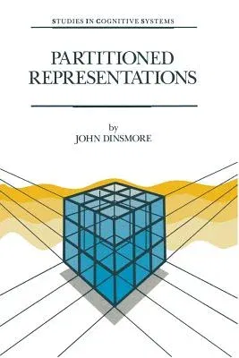 Partitioned Representations: A Study in Mental Representation, Language Understanding and Linguistic Structure (Softcover Reprint of the Original 1st