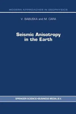 Seismic Anisotropy in the Earth (Softcover Reprint of the Original 1st 1991)