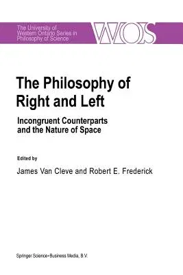 The Philosophy of Right and Left: Incongruent Counterparts and the Nature of Space (Softcover Reprint of the Original 1st 1991)