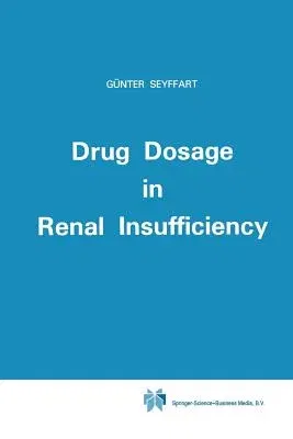 Drug Dosage in Renal Insufficiency (Softcover Reprint of the Original 1st 1991)