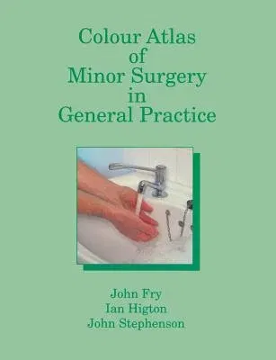 Colour Atlas of Minor Surgery in General Practice (1990)