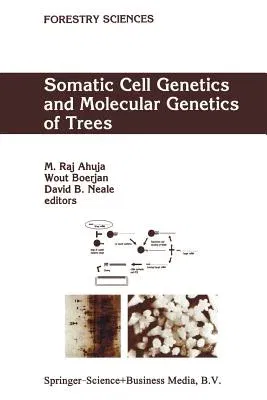 Somatic Cell Genetics and Molecular Genetics of Trees (Softcover Reprint of the Original 1st 1996)