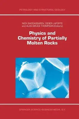 Physics and Chemistry of Partially Molten Rocks (Softcover Reprint of the Original 1st 2000)