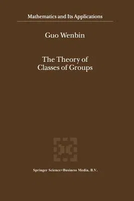 The Theory of Classes of Groups (Softcover Reprint of the Original 1st 2000)