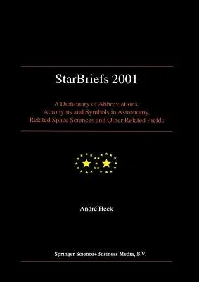 Starbriefs 2001: A Dictionary of Abbreviations, Acronyms and Symbols in Astronomy, Related Space Sciences and Other Related Fields (2001)