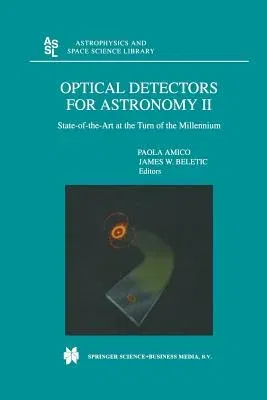 Optical Detectors for Astronomy II: State-Of-The-Art at the Turn of the Millennium (Softcover Reprint of the Original 1st 2000)