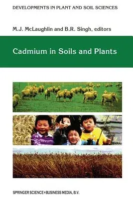 Cadmium in Soils and Plants (Softcover Reprint of the Original 1st 1999)