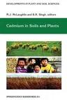 Cadmium in Soils and Plants (Softcover Reprint of the Original 1st 1999)