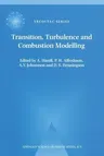 Transition, Turbulence and Combustion Modelling: Lecture Notes from the 2nd Ercoftac Summerschool Held in Stockholm, 10-16 June, 1998 (Softcover Repri