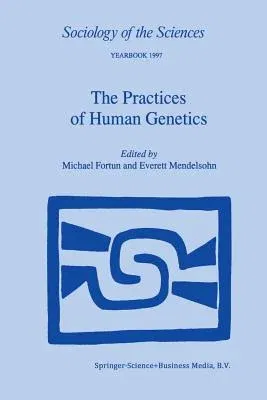 The Practices of Human Genetics (Softcover Reprint of the Original 1st 1999)