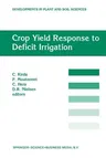 Crop Yield Response to Deficit Irrigation: Report of an Fao/IAEA Co-Ordinated Research Program by Using Nuclear Techniques (Softcover Reprint of the O