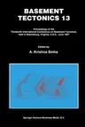 Basement Tectonics 13: Proceedings of the Thirteenth International Confenrence on Basement Tectonics, Held in Blacksburg, Virginia, U.S.A., J (Softcov