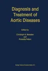 Diagnosis and Treatment of Aortic Diseases (Softcover Reprint of the Original 1st 1999)