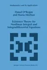 Existence Theory for Nonlinear Integral and Integrodifferential Equations (Softcover Reprint of the Original 1st 1998)