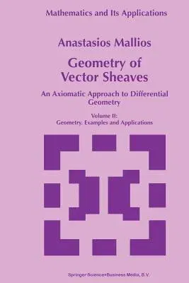 Geometry of Vector Sheaves: An Axiomatic Approach to Differential Geometry Volume II: Geometry. Examples and Applications (Softcover Reprint of the Or