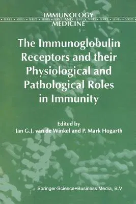 The Immunoglobulin Receptors and Their Physiological and Pathological Roles in Immunity (Softcover Reprint of the Original 1st 1998)