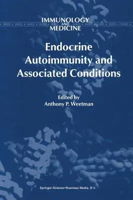 Endocrine Autoimmunity and Associated Conditions (Softcover Reprint of the Original 1st 1998)