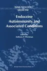 Endocrine Autoimmunity and Associated Conditions (Softcover Reprint of the Original 1st 1998)