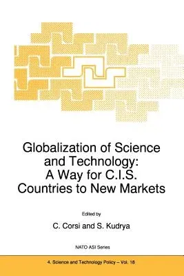 Globalization of Science and Technology: A Way for C.I.S. Countries to New Markets (Softcover Reprint of the Original 1st 1998)