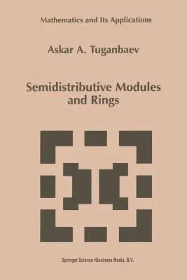 Semidistributive Modules and Rings (Softcover Reprint of the Original 1st 1998)