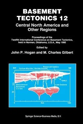 Basement Tectonics 12: Central North America and Other Regions (Softcover Reprint of the Original 1st 1998)