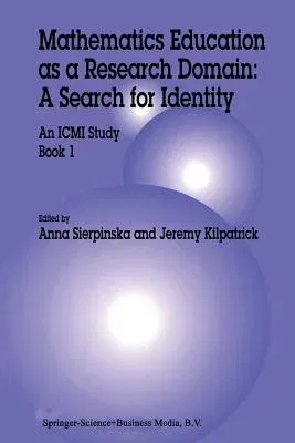 Mathematics Education as a Research Domain: A Search for Identity: An ICMI Study Book 1 (1998)