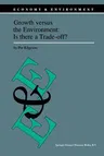 Growth Versus the Environment: Is There a Trade-Off? (Softcover Reprint of the Original 1st 1998)