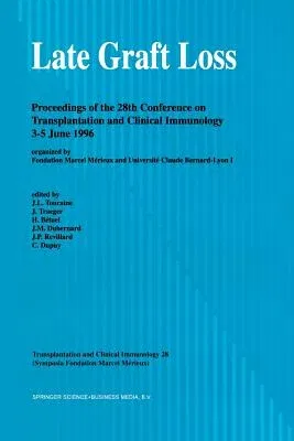 Late Graft Loss: Proceedings of the 28th Conference on Transplantation and Clinical Immunology, 3-5 June, 1996 (Softcover Reprint of the Original 1st