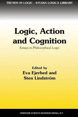 Logic, Action and Cognition: Essays in Philosophical Logic (Softcover Reprint of the Original 1st 1997)