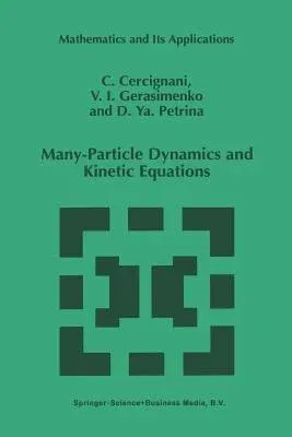 Many-Particle Dynamics and Kinetic Equations (Softcover Reprint of the Original 1st 1997)