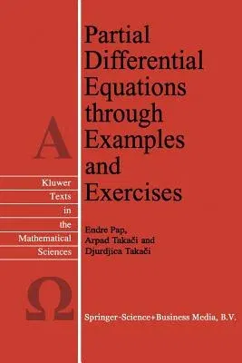 Partial Differential Equations Through Examples and Exercises (Softcover Reprint of the Original 1st 1997)