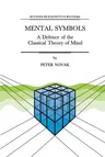 Mental Symbols: A Defence of the Classical Theory of Mind (Softcover Reprint of the Original 1st 1997)