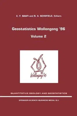 Geostatistics Wollongong' 96: Volume 2 (Softcover Reprint of the Original 1st 1997)