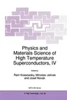 Physics and Materials Science of High Temperature Superconductors, IV (Softcover Reprint of the Original 1st 1997)