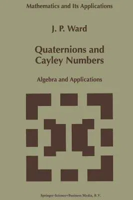 Quaternions and Cayley Numbers: Algebra and Applications (Softcover Reprint of the Original 1st 1997)