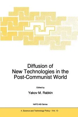 Diffusion of New Technologies in the Post-Communist World: Proceedings of the NATO Advanced Research Workshop on Marketing of High-Tech Know How St Pe