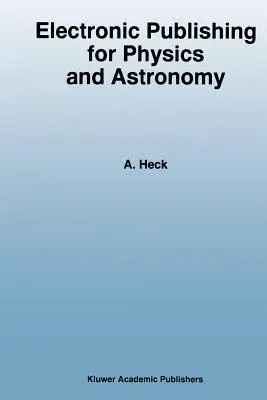 Electronic Publishing for Physics and Astronomy (Softcover Reprint of the Original 1st 1997)