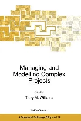 Managing and Modelling Complex Projects (Softcover Reprint of the Original 1st 1997)