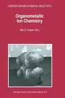 Organometallic Ion Chemistry (Softcover Reprint of the Original 1st 1996)