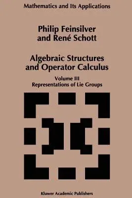 Algebraic Structures and Operators Calculus: Volume III: Representations of Lie Groups (Softcover Reprint of the Original 1st 1996)