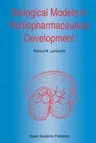 Biological Models in Radiopharmaceutical Development (Softcover Reprint of the Original 1st 1996)