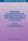 Histology, Ultrastructure and Molecular Cytology of Plant-Microorganism Interactions (Softcover Reprint of the Original 1st 1996)